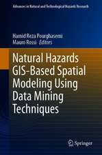 Natural Hazards GIS-Based Spatial Modeling Using Data Mining Techniques