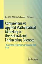 Comprehensive Applied Mathematical Modeling in the Natural and Engineering Sciences: Theoretical Predictions Compared with Data