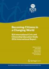 Becoming Citizens in a Changing World: IEA International Civic and Citizenship Education Study 2016 International Report