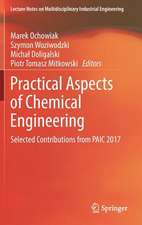 Practical Aspects of Chemical Engineering: Selected Contributions from PAIC 2017