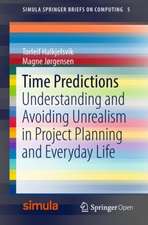 Time Predictions: Understanding and Avoiding Unrealism in Project Planning and Everyday Life