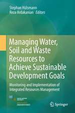 Managing Water, Soil and Waste Resources to Achieve Sustainable Development Goals: Monitoring and Implementation of Integrated Resources Management