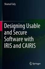 Designing Usable and Secure Software with IRIS and CAIRIS