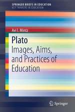 Plato: Images, Aims, and Practices of Education