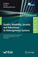 Quality, Reliability, Security and Robustness in Heterogeneous Systems: 13th International Conference, QShine 2017, Dalian, China, December 16 -17, 2017, Proceedings