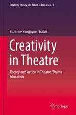 Creativity in Theatre: Theory and Action in Theatre/Drama Education