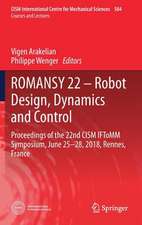 ROMANSY 22 – Robot Design, Dynamics and Control: Proceedings of the 22nd CISM IFToMM Symposium, June 25-28, 2018, Rennes, France