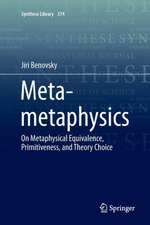 Meta-metaphysics: On Metaphysical Equivalence, Primitiveness, and Theory Choice