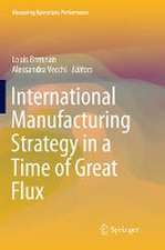 International Manufacturing Strategy in a Time of Great Flux