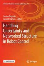 Handling Uncertainty and Networked Structure in Robot Control