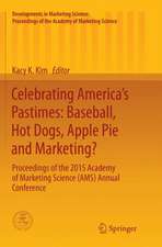 Celebrating America’s Pastimes: Baseball, Hot Dogs, Apple Pie and Marketing?: Proceedings of the 2015 Academy of Marketing Science (AMS) Annual Conference