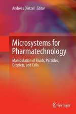 Microsystems for Pharmatechnology: Manipulation of Fluids, Particles, Droplets, and Cells