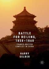 Battle for Beijing, 1858–1860: Franco-British Conflict in China