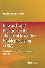 Research and Practice on the Theory of Inventive Problem Solving (TRIZ): Linking Creativity, Engineering and Innovation