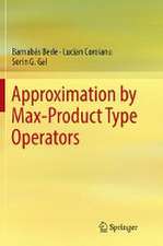 Bede, B: Approximation by Max-Product Type Operators