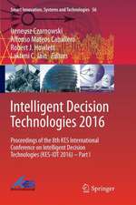 Intelligent Decision Technologies 2016: Proceedings of the 8th KES International Conference on Intelligent Decision Technologies (KES-IDT 2016) – Part I