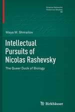 Intellectual Pursuits of Nicolas Rashevsky: The Queer Duck of Biology