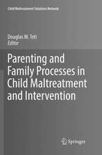 Parenting and Family Processes in Child Maltreatment and Intervention