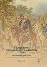 Poland in the Irish Nationalist Imagination, 1772–1922: Anti-Colonialism within Europe