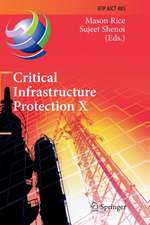 Critical Infrastructure Protection X: 10th IFIP WG 11.10 International Conference, ICCIP 2016, Arlington, VA, USA, March 14-16, 2016, Revised Selected Papers