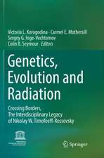 Genetics, Evolution and Radiation: Crossing Borders, The Interdisciplinary Legacy of Nikolay W. Timofeeff-Ressovsky