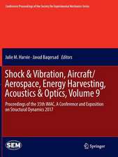 Shock & Vibration, Aircraft/Aerospace, Energy Harvesting, Acoustics & Optics, Volume 9: Proceedings of the 35th IMAC, A Conference and Exposition on Structural Dynamics 2017