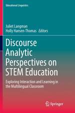 Discourse Analytic Perspectives on STEM Education: Exploring Interaction and Learning in the Multilingual Classroom