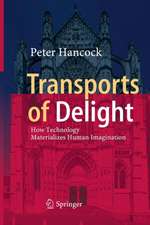 Transports of Delight: How Technology Materializes Human Imagination