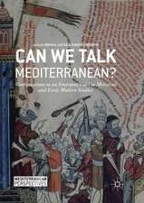 Can We Talk Mediterranean?: Conversations on an Emerging Field in Medieval and Early Modern Studies