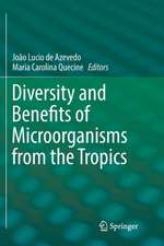 Diversity and Benefits of Microorganisms from the Tropics 