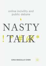 Online Incivility and Public Debate: Nasty Talk