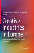 Creative Industries in Europe: Drivers of New Sectoral and Spatial Dynamics