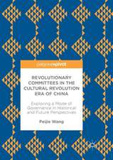 Revolutionary Committees in the Cultural Revolution Era of China: Exploring a Mode of Governance in Historical and Future Perspectives