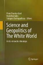 Science and Geopolitics of The White World: Arctic-Antarctic-Himalaya