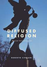 Diffused Religion: Beyond Secularization