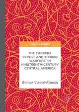 The Carrera Revolt and 'Hybrid Warfare' in Nineteenth-Century Central America