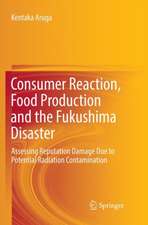 Consumer Reaction, Food Production and the Fukushima Disaster: Assessing Reputation Damage Due to Potential Radiation Contamination