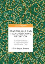 Peacemaking and Transformative Mediation: Sulha Practices in Palestine and the Middle East