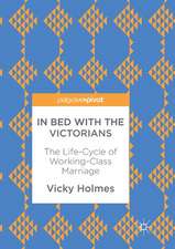 In Bed with the Victorians: The Life-Cycle of Working-Class Marriage