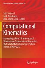 Computational Kinematics: Proceedings of the 7th International Workshop on Computational Kinematics that was held at Futuroscope-Poitiers, France, in May 2017