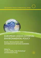 European Union External Environmental Policy: Rules, Regulation and Governance Beyond Borders