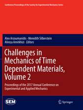 Challenges in Mechanics of Time Dependent Materials, Volume 2: Proceedings of the 2017 Annual Conference on Experimental and Applied Mechanics