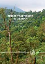 Timber Trafficking in Vietnam: Crime, Security and the Environment