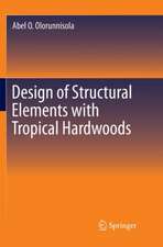 Design of Structural Elements with Tropical Hardwoods