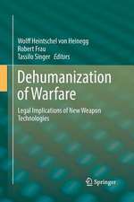 Dehumanization of Warfare: Legal Implications of New Weapon Technologies