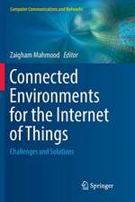 Connected Environments for the Internet of Things: Challenges and Solutions