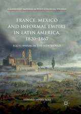 France, Mexico and Informal Empire in Latin America, 1820-1867: Equilibrium in the New World