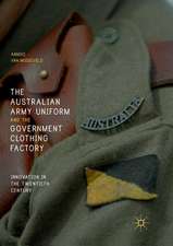 The Australian Army Uniform and the Government Clothing Factory: Innovation in the Twentieth Century