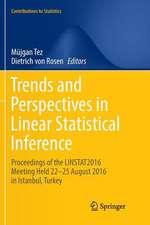 Trends and Perspectives in Linear Statistical Inference: LinStat, Istanbul, August 2016