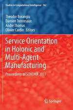 Service Orientation in Holonic and Multi-Agent Manufacturing: Proceedings of SOHOMA 2017